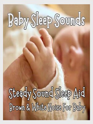 cover image of Baby Sleep Sounds--Brown & White Noise For Baby